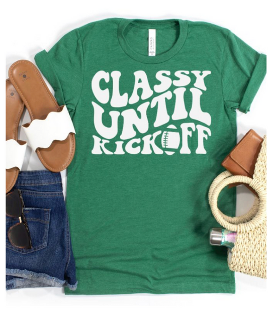 Classy Until Kick Off T-Shirt